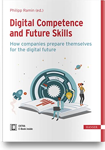 Digital Competence and Future Skills: How companies prepare themselves for the digital future von Carl Hanser Verlag GmbH & Co. KG